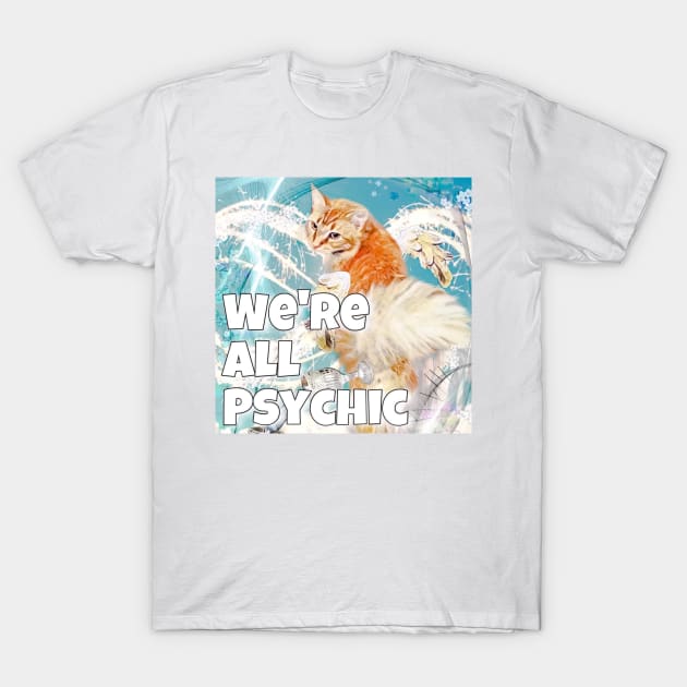 We’re All Psychic Podcast T-Shirt by Hazardous-art